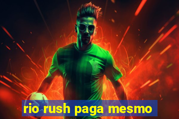 rio rush paga mesmo